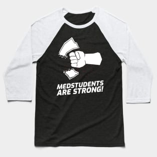 Medstudents Are Strong - Medical Student In Medschool Funny Gift For Nurse & Doctor Medicine Baseball T-Shirt